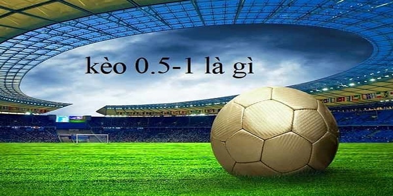 Kèo 0.5/1 Tại 23WIN - Tìm Hiểu Khái Niệm Và Mẹo Chi Tiết