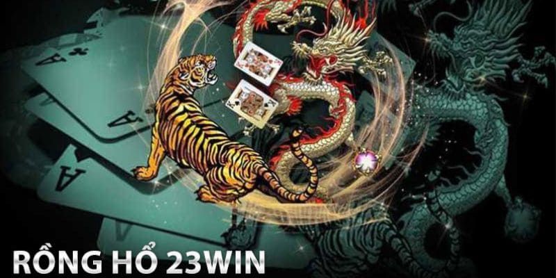 Nắm vững quy luật để chơi Rồng Hổ 23win tốt hơn