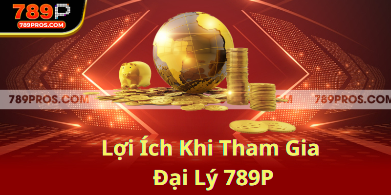 Cơ Hội Kiếm Tiền Cùng Đại Lý 789P – Hợp Tác Dễ Dàng, Lợi Nhuận Bền Vững 2 Lợi Ích Khi Tham Gia Kênh Đại Lý 789P